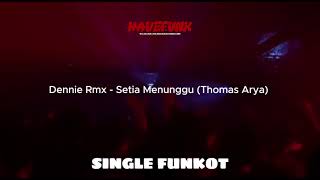 singlefunkot  Dennie Rmx  Setia Menunggu thomas Arya