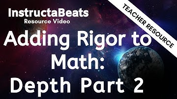 Adding Rigor to Math: Depth Part 2 - Teacher Resource Video