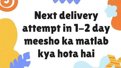 Next delivery attempt in 1-2 day meesho ka matlab kya hota hai | Arriving Soon next delivery attempt
