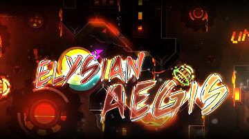 Geometry Dash | Elysian Aegis - By zYuko & more [Unrated Extreme Demon]