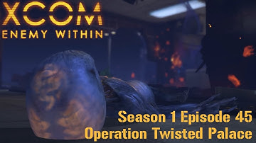 XCOM: EW Episode 45 - Operation Twisted Palace
