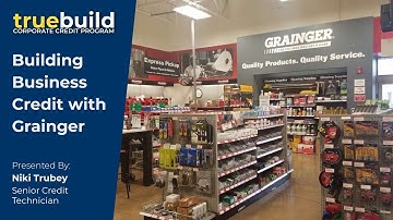 How to Build Business Credit with Grainger™ - TrueBuild Program