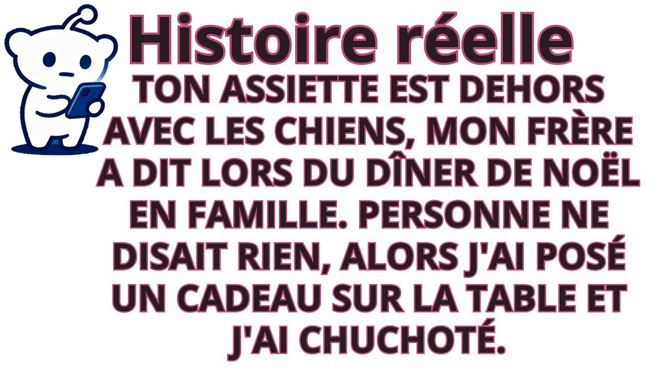 « Ton assiette est dehors, avec les chiens. » C'est ce que mon frère a lancé au milieu du dîner de Noël, devant toute la famille réunie. Personne ne l'a repris, personne n'a dit un mot. Ma place...
