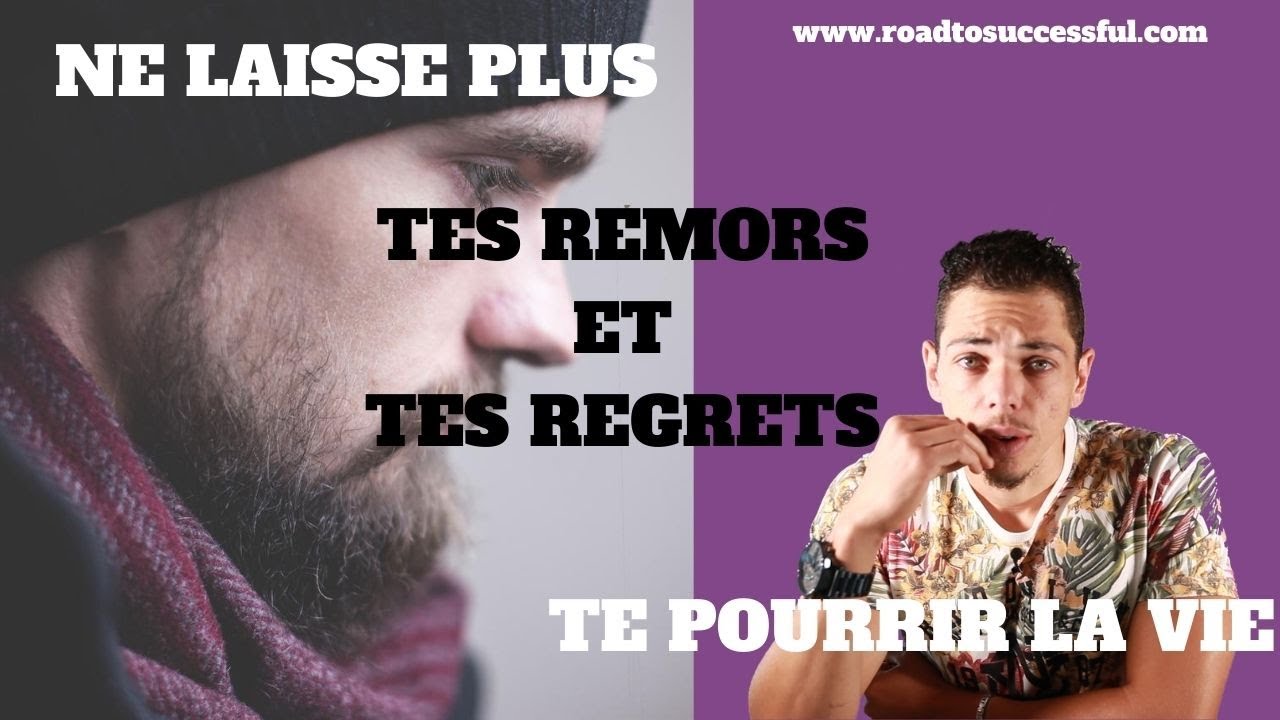 Ne laisse plus les regrets et les remords te pourrir la vie !! YouTube