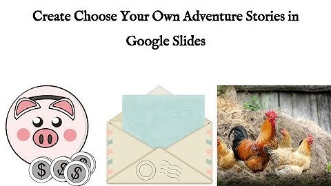 Create Choose Your Own Adventure Stories in Google Slides