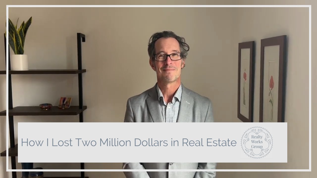 How I Lost Two Million Dollar$ In Real Estate | Realty Works Group in Portland, OR