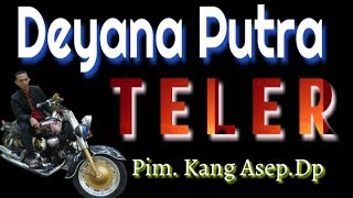 TELER || Deyana Putra