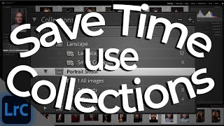 Save time Using Collections Workflow in Lightroom Classic | PPT LrC