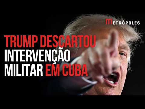 Trump diz que EUA e Cuba devem chegar a acordo e descarta ação militar