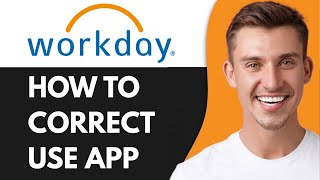 HOW TO CORRECT USE WORKDAY APP (2026)