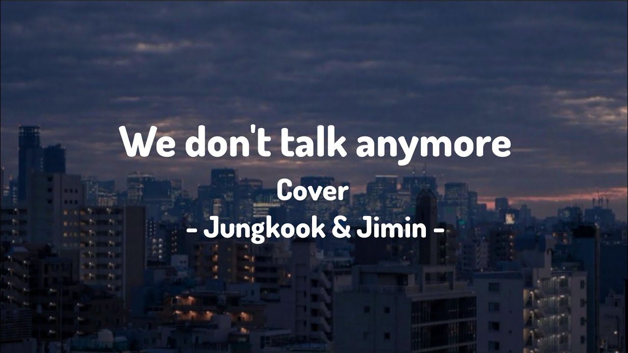 Jungkook & Jimin - We don't Talk Anymore [ Lyrics Music Official ...