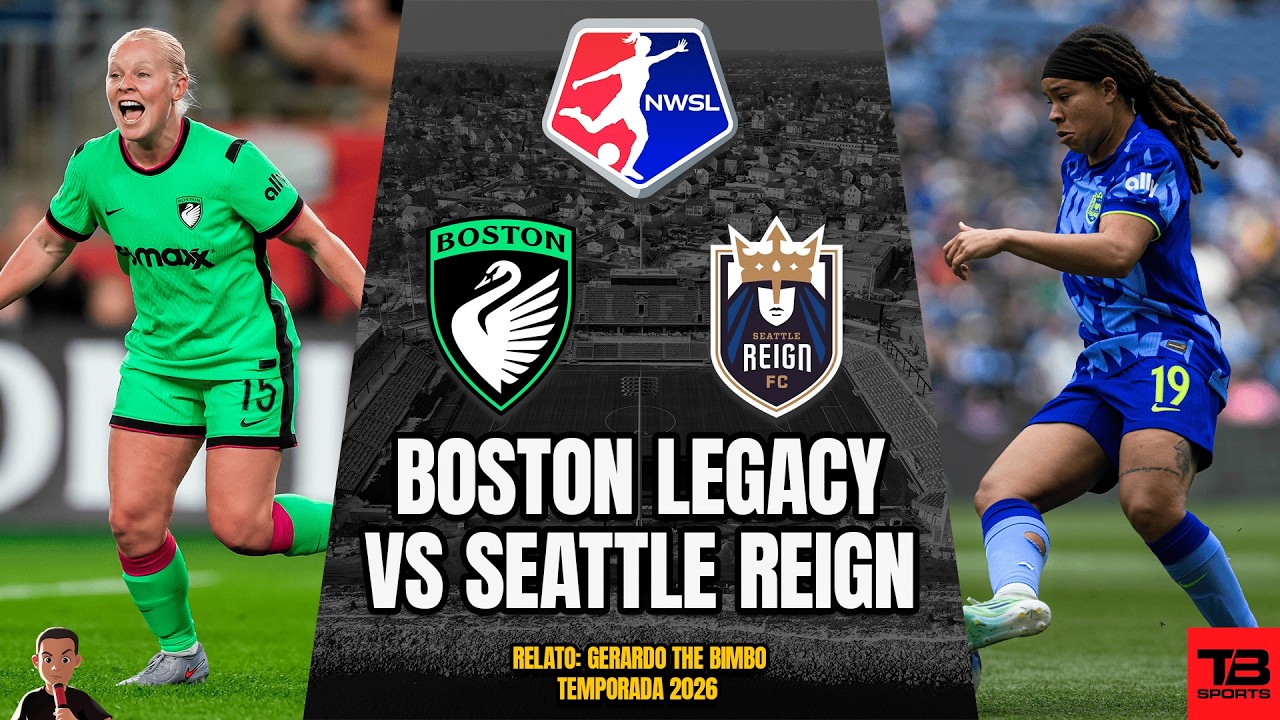 🔵 BOSTON LEGACY VS SEATTLE REIGN - NWSL 2026 🎙️ RELATO EN VIVO 🎙️ TB ...
