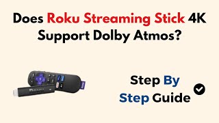 Does Roku Streaming Stick 4K Support Dolby Atmos? Does Roku Streaming Stick 4K Support Dolby Atmos?