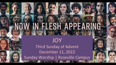 December 11, 2022 - Third Sunday of Advent - JOY - Centennial UMC Roseville Campus Service