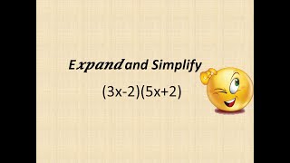 E𝒙𝒑𝒂𝒏𝒅 and Simplify    (3x-2)(5x+2)