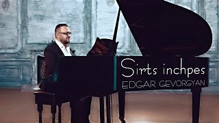 Смотреть Edgar Gevorgyan - Sirts Inchpes / Cover (2020) Видеоклип!