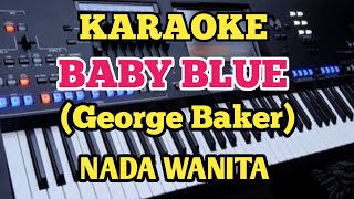 BABY BLUE||George Baker||Female/Nada Wanita