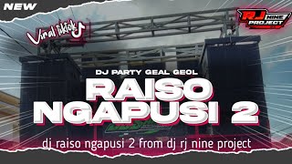 DJ RAISO NGAPUSI 2 || STYLE PARTY FULL BASS HOREG || NEW FYP TIKTOK || RJ NINE PROJECT‼️