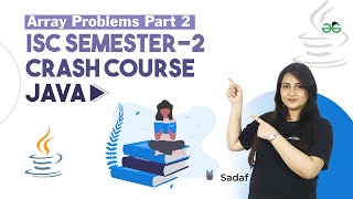 Array Problems | ISC Semester-2 Crash Course | Java | Sadaf Khan