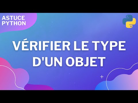 Vidéo: Comment déterminer le type d'un objet en Python ?