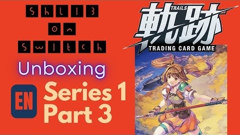 Trails TCG English Series 1 Unboxing Part 3