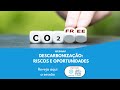 Descarbonização: riscos e oportunidades [Webinar]