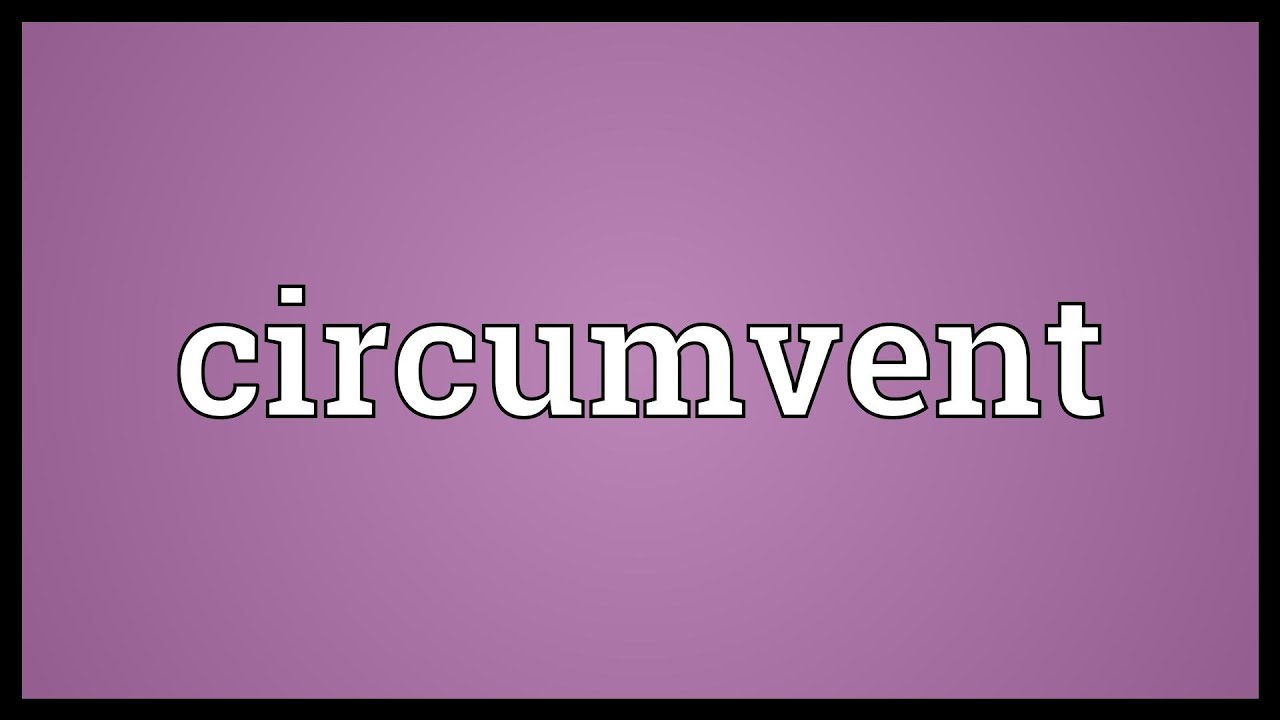 Circumvent Meaning YouTube circumvent-meaning-youtube