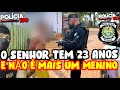 O SENHOR TEM 23 ANOS E NÃO É MAIS UM MENINO | POLÍCIA PENAL |  POLÍCIA 190