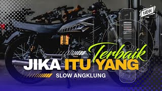 DJ JIKA ITU MEMANG TERBAIK UNTUK DIRIMU ANGKLUNG | JATIM SLOW BASS