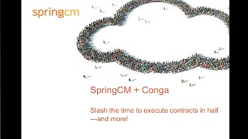 Conga + SpringCM - Slash the Time to Execute Contacts in Half
