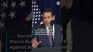 Secretary of State Marco Rubio says US does not need Venezuelan oil