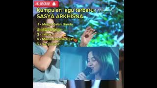 kumpulan lagu  SASYA ARKHISNA viral 2024||Mergo kalah bondo||ROSO Atiku|| ikhlas||manut dalane Gusti