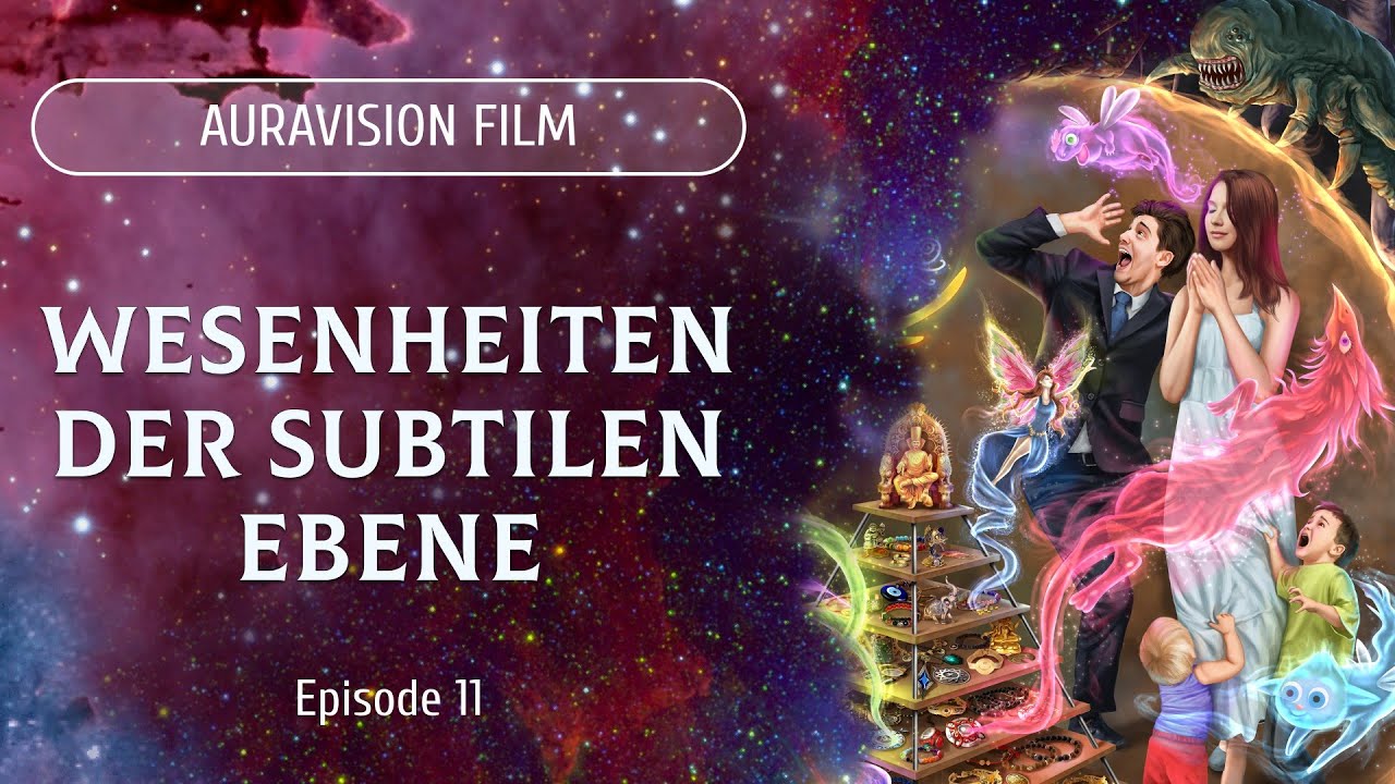 WESENHEITEN DER SUBTILEN EBENE. AURAVISION FILM. Spiritueller Kanal