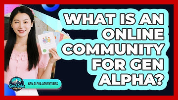 What Is An Online Community For Gen Alpha?