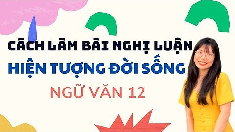 Cách làm bài văn nghị luận hiện tượng đời sống năm 2024