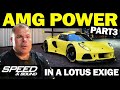 King-K: Untold Tales and the AMG-powered Lotus Exige! (Part 3)