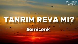 Semicenk - Tanrım Reva Mı?
