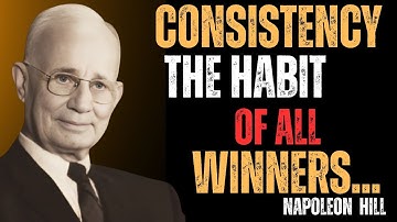 FORCE CONSISTENCY INTO YOUR LIFE | Napoleon Hill Motivation To Unlock Success