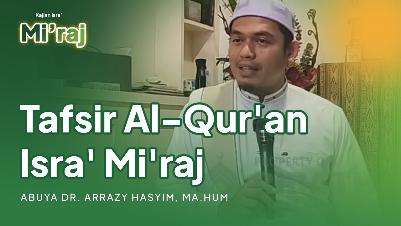 Kajian Tafsir Al-Qur'an; Isra' Mi'raj || Abuya Dr. Arrazy Hasyim, MA.Hum