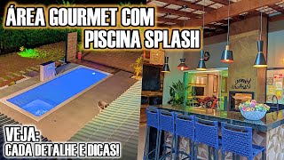 ÁREA GOURMET COM PISCINA DE FIBRA SPLASH E CHURRASQUEIRA. VEJA TUDO DETALHADO PRA VOCÊ NÃO ERRAR.