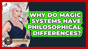 Why Do Magic Systems Have Philosophical Differences? - The Storytellers Room