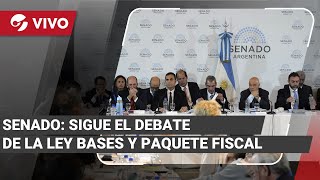 EN VIVO: EL SENADO SIGUE CON EL DEBATE DE LA LEY BASES Y PAQUETE FISCAL