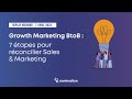 Growth Marketing B2B : 7 étapes pour réconcilier Sales et Marketing | Replay Webinar Nomination