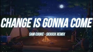 Sam Cooke - Change Is Gonna Come (Sickick Remix) (Lyrics)