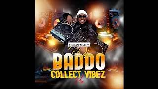 Dj Baddo Collect Vibez Mix 2025 Ultimate Naija Afrobeats U0026 Street Jamz