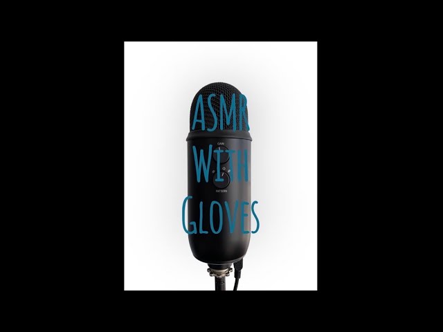 ASMR with Gloves