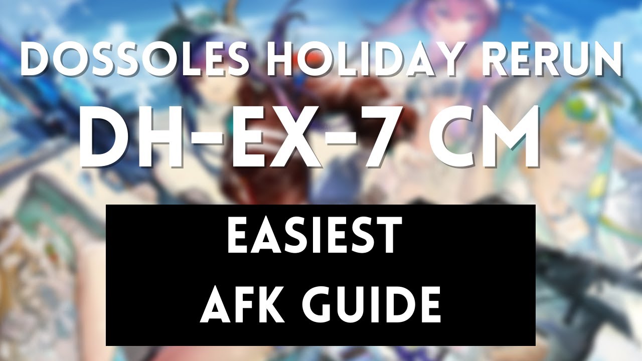 DH-EX-7 CM | Easiest AFK Guide | 3 OPs | Dossoles Holiday Rerun | Arknights