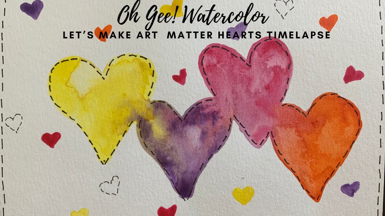 Let’s Make Art Matter Watercolor Hearts Timelapse - YouTube
