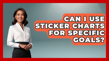 Can I Use Sticker Charts For Specific Goals? - Aspiring Teacher Guide