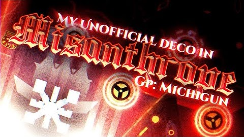 My UNOFFICIAL deco part in Misanthrope | GP: Michigun | Geometry Dash 2.11